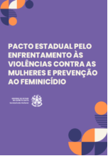 Pacto Estadual Pelo Enfrentamento às Violências contra Mulheres e Prevenção ao Feminicídio Pacto Estadual Pelo Enfrentamento às Violências contra Mulheres e Prevenção ao Feminicídio